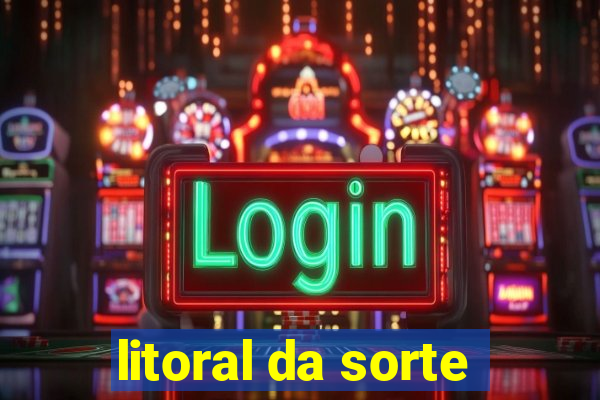 litoral da sorte